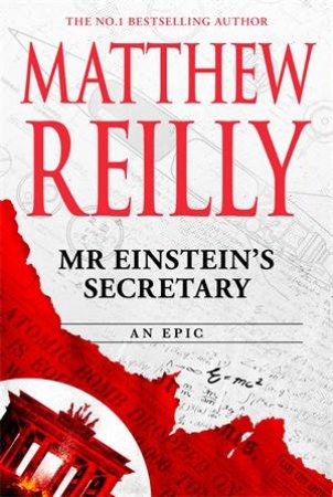 Mr Einstein's Secretary by Matthew Reilly