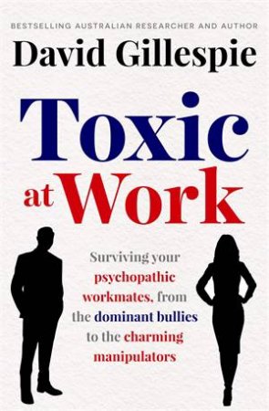 Toxic At Work by David Gillespie