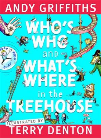 Who's Who And What's Where In The Treehouse by Andy Griffiths & Terry Denton