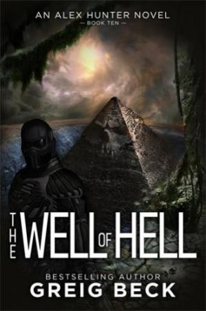 The Well of Hell: Alex Hunter 10 by Greig Beck