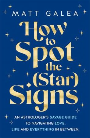 How to Spot the (Star) Signs by Matt Galea