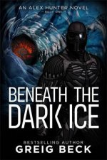 Beneath the Dark Ice Alex Hunter 1