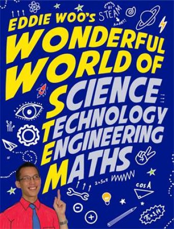 Eddie Woo's Wonderful World Of STEM by Eddie Woo & Alissa Dinallo