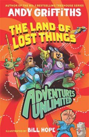 Adventures Unlimited: The Land Of Lost Things by Andy Griffiths