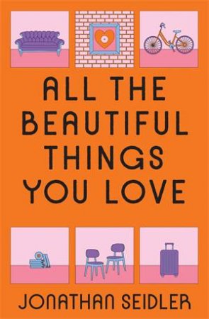 All the Beautiful Things You Love by Jonathan Seidler