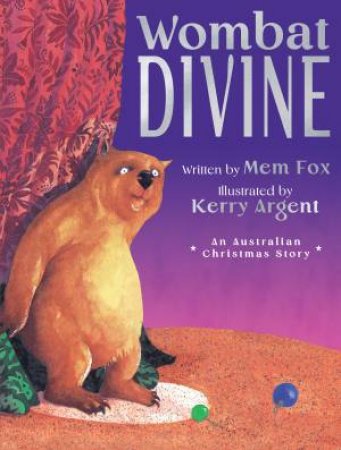 Wombat Divine (New Edition) by Mem Fox & Kerry Argent