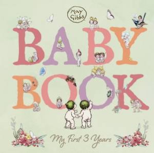 Baby Book: My First 3 Years (May Gibbs) by May Gibbs