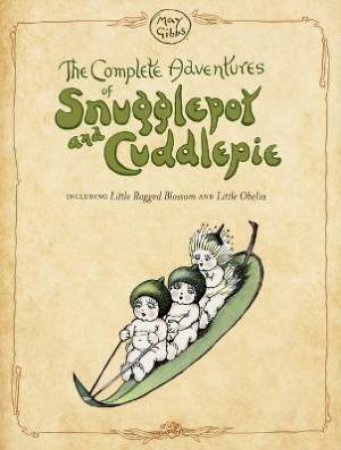 The Complete Adventures Of Snugglepot And Cuddlepie by May Gibbs