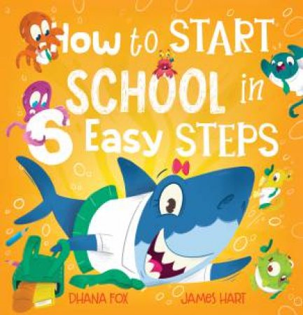 How To Start School In 6 Easy Steps by Dhana Fox & James Hart