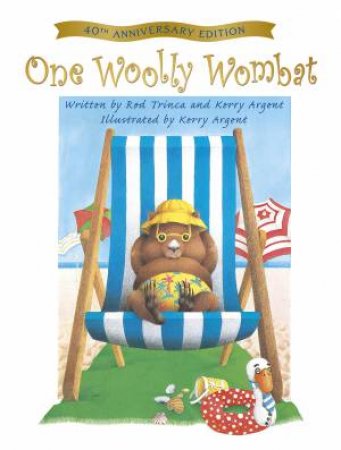 One Woolly Wombat (40th Anniversary Edition) by Kerry Argent & Rod Trinca