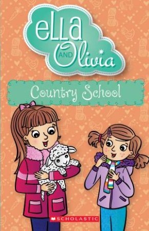 Country School (Ella and Olivia #34) by Yvette Poshoglian & Danielle McDonald