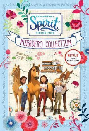Spirit Riding Free: Miradero Collection by Suzanne Selfors