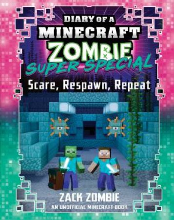 Scare, Respawn, Repeat (Diary of a Minecraft Zombie: Super Special #6) by Zack Zombie