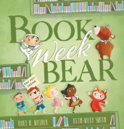 Book Week Bear by Rory H. Mather & Ruth-Mary Smith