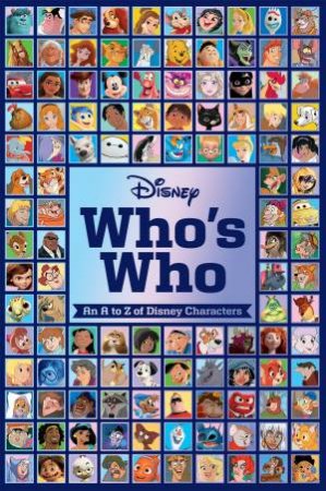 Disney Who's Who: An A To Z of Disney Characters by Various