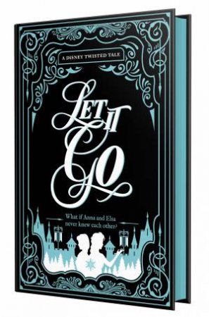 A Disney Twisted Tale: Let It Go (Collector’s Edition) by Jen Calonita