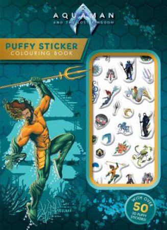 Aquaman And The Lost Kingdom: Puffy Sticker Colouring Book by Various