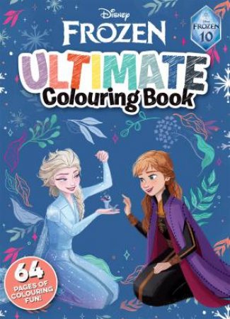 Frozen 10th Anniversary: Ultimate Colouring Book by Various
