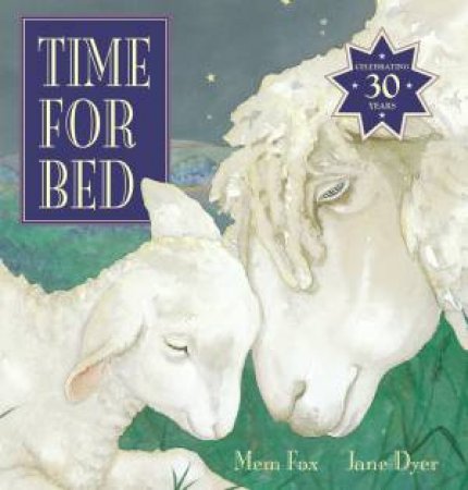 Time for Bed (30th Anniversary Edition) by Mem Fox & Jane Dyer