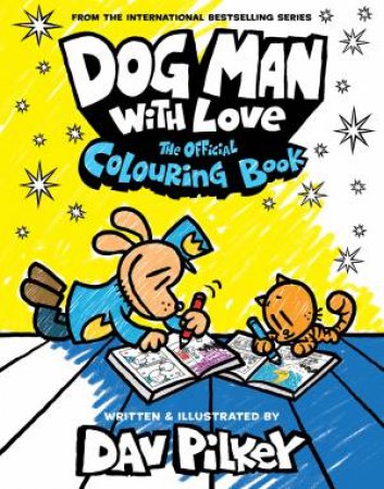 Dog Man With Love: The Official Colouring Book by Dav Pilkey