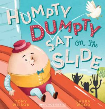Humpty Dumpty Sat On The Slide by Tony Wilson & Laura Wood