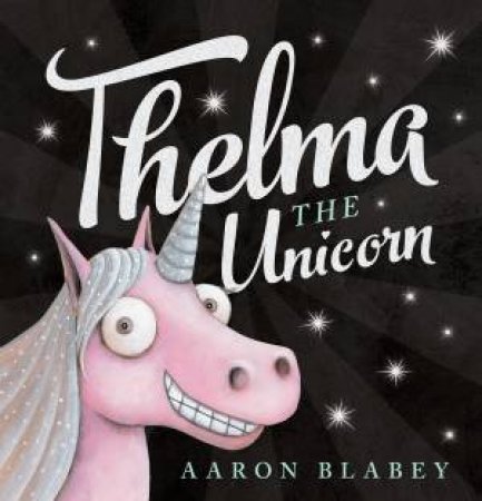 Thelma the Unicorn by Aaron Blabey