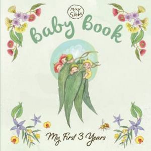 Baby Book: My First 3 Years by May Gibbs