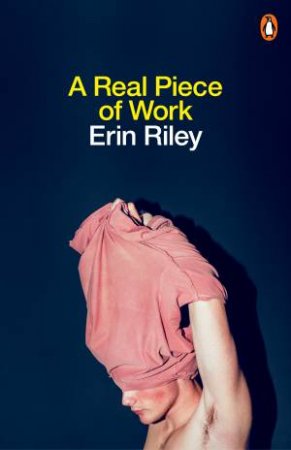 A Real Piece Of Work by Erin Riley