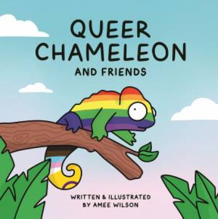 Queer Chameleon And Friends by Amee Wilson