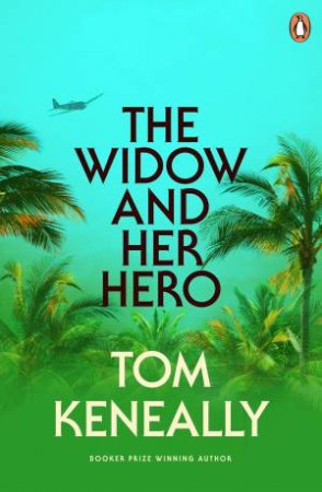 The Widow and Her Hero by Tom Keneally