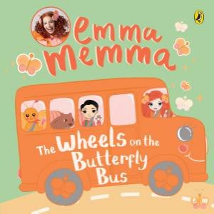 Emma Memma: The Wheels on the Butterfly Bus by Emma Memma