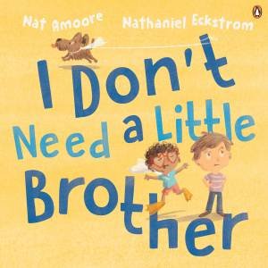 I Don't Need a Little Brother by Nat Amoore & Nathaniel Eckstrom