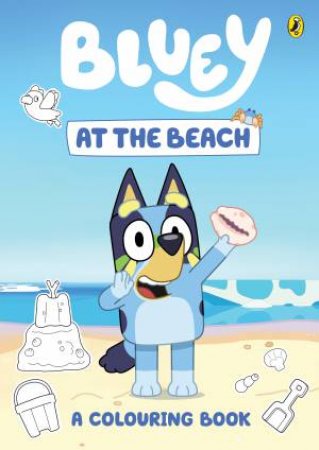 Bluey: At the Beach: A Colouring Book by Bluey