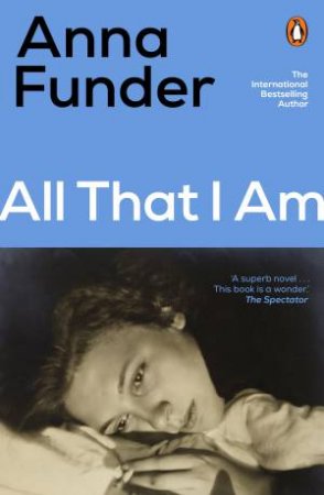 All That I Am by Anna Funder