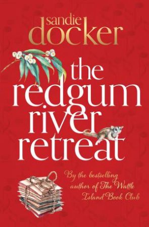 The Redgum River Retreat by Sandie Docker