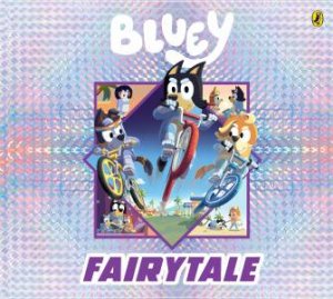 Bluey: Fairytale by Bluey