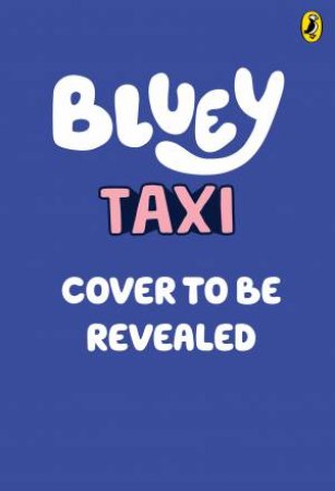 Bluey:  Taxi by Bluey