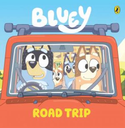Bluey: Road Trip by Bluey