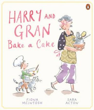 Harry And Gran Bake A Cake by Fiona McIntosh