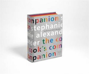 The Cook's Companion 30th Anniversary Edition by Stephanie Alexander