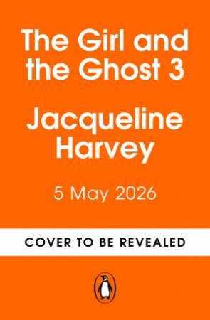 The Girl and the Ghost 3 by Jacqueline Harvey