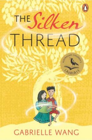 The Silken Thread by Gabrielle Wang