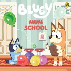 Bluey: Mum School by Bluey