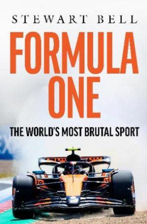 Formula One: The World's most brutal Sport by Stewart Bell