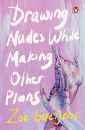 Drawing Nudes While Making Other Plans by Zoe Gaetjens