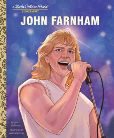 John Farnham: A Little Golden Book Biography by Alisha Monnin & Sarah Mahoney