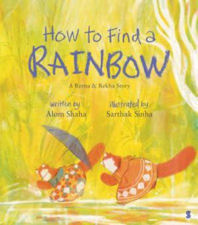 How to Find a Rainbow by Alom Shaha & Sarthak Sinha