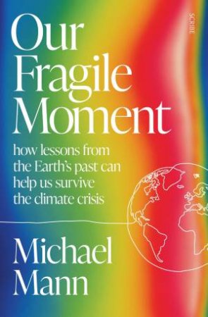 Our Fragile Moment by Michael E Mann