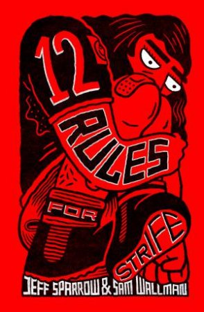 12 Rules for Strife by Jeff Sparrow & Sam Wallman