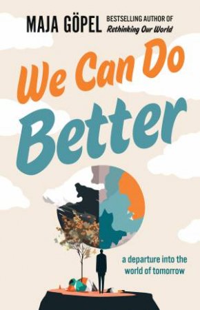 We Can Do Better by Maja Gopel